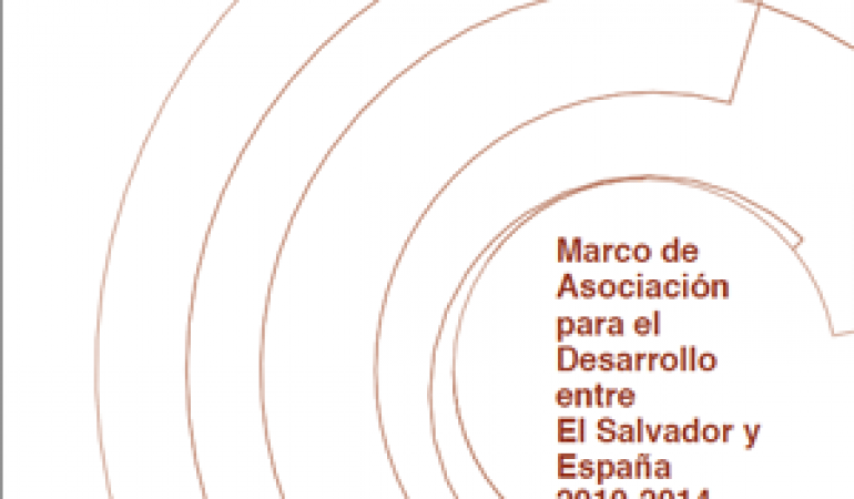 Marco de Asociación para el Desarrollo El Salvador y España 2010-2014