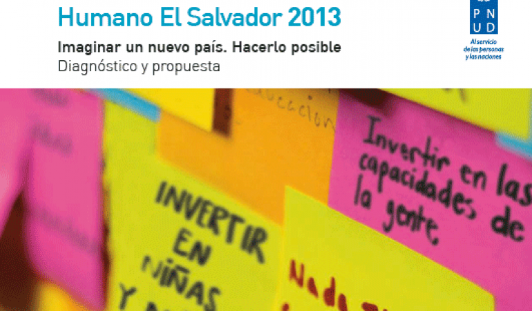 Informe sobre Desarrollo Humano El Salvador 2013. Imaginar un nuevo país. Hacerlo posible.
