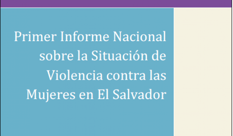 Primer Informe Nacional sobre la Situación de Violencia contra las Mujeres en El Salvador (II)