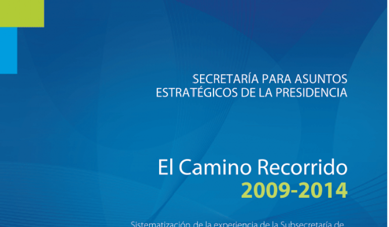 El camino recorrido 2009-2014. Sistematización de la experiencia de la Subsecretaría de Gobernabilidad y Modernización del Estado