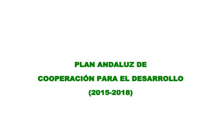Plan Andaluz de Cooperación para el Desarrollo 2015-2018