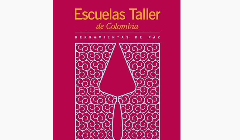 Libro Programa «Escuelas Taller de Colombia»