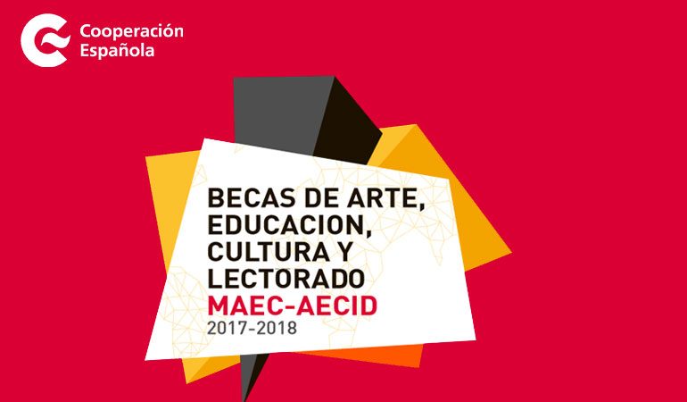 Convocatoria de Becas MAEC-AECID de Arte, Educación y Cultura para el curso 2017-2018