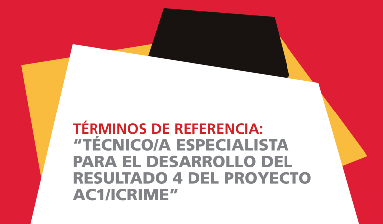 TDR Técnico/a Especialista para el desarrollo del Resultado 4 del proyecto AC1/ICRIME