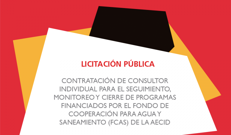 Licitación para el seguimiento, monitoreo y cierre de programas financiados por el Fondo de Cooperación para Agua y Saneamiento (FCAS) de la  AECID