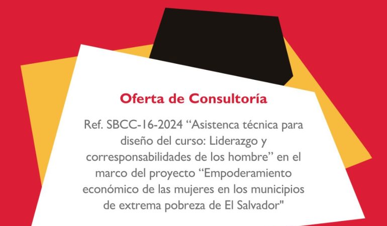 Proceso de consultoría Ref. SBCC-16-2024 «Asistencia técnica para diseño del curso: Liderazgo y corresponsabilidad de los hombres».